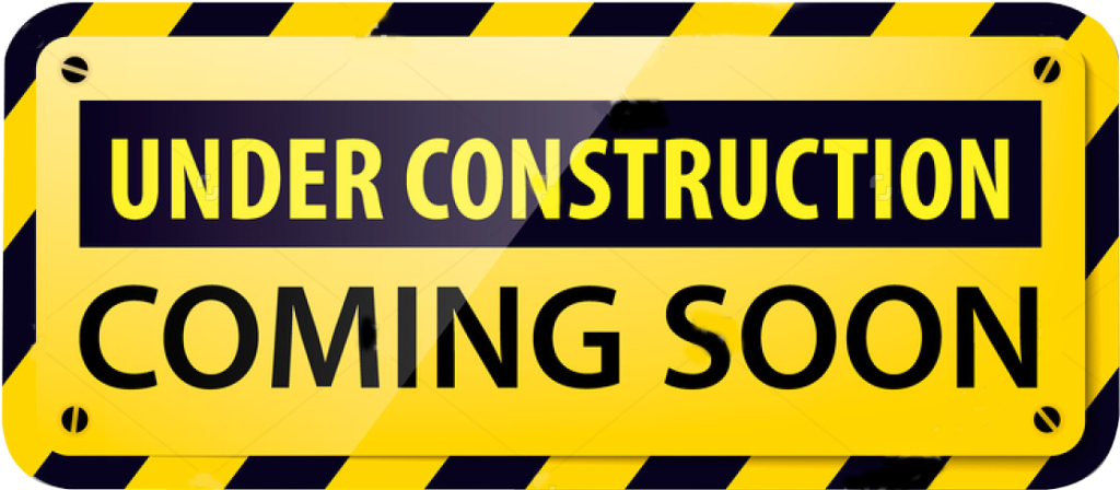 Under Construction, Coming Soon.